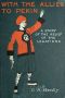 [Gutenberg 47008] • With the Allies to Pekin: A Tale of the Relief of the Legations